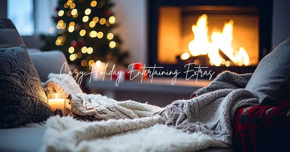 Cozy Extras for Holiday Entertaining