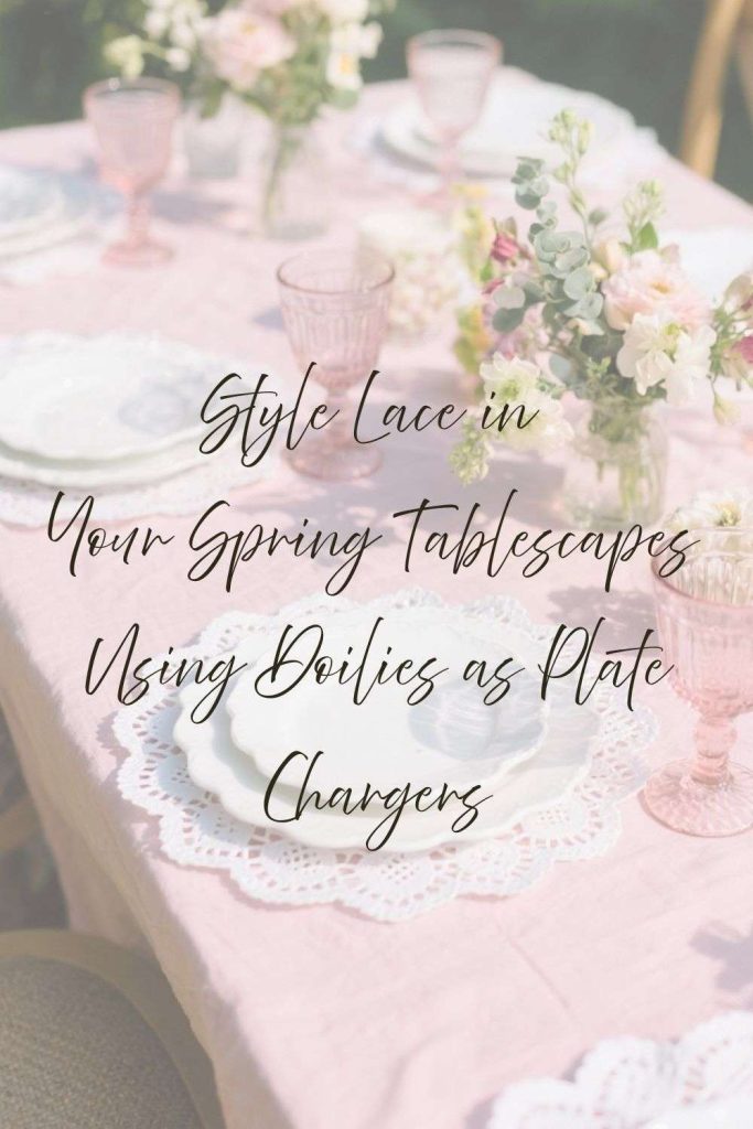 lace in spring tablescape doily plate chargers