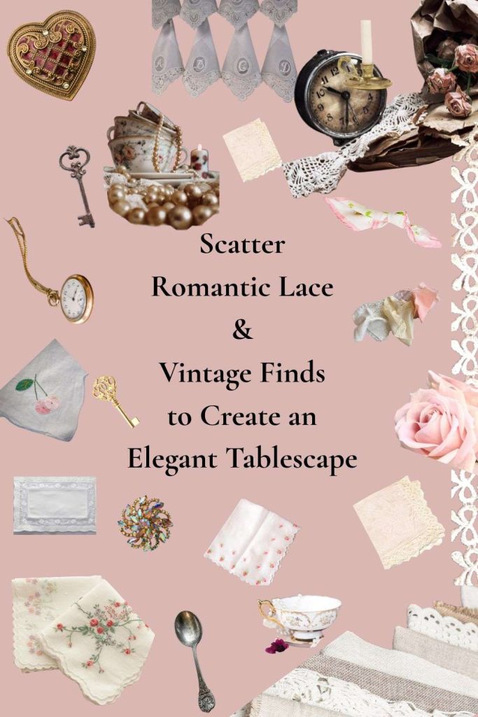 Collage of Vintage lace-edged handkerchiefs, old silver spoon, brooches, pink roses, vintage pocket watch to be used to scatter around for an elegant tablescape